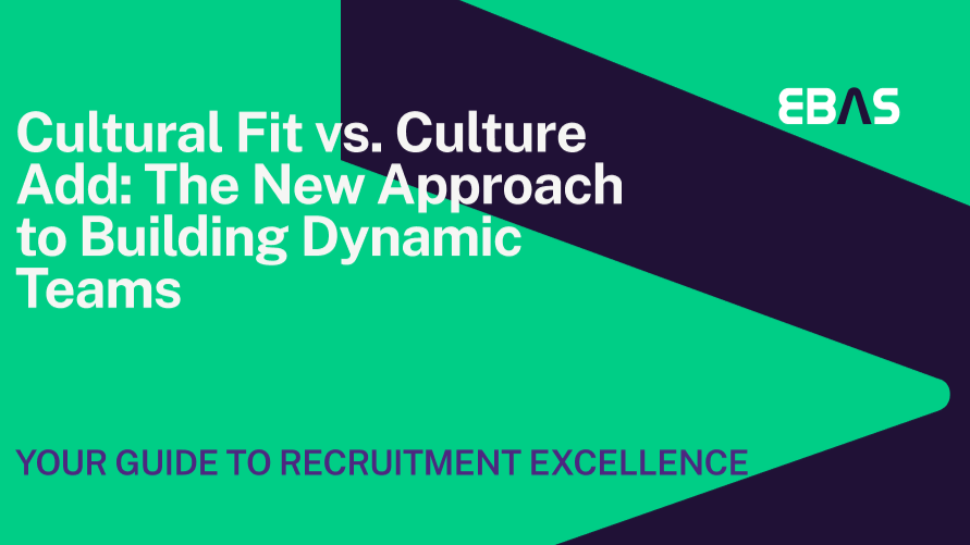 Cultural Fit vs. Culture Add: The New Approach to Building Dynamic Teams